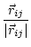 $\displaystyle \frac{\vec{r}_{ij}}{\vert\vec{r}_{ij}\vert}$